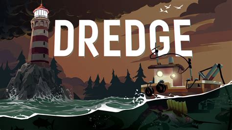 dredge game|PRESS KIT .